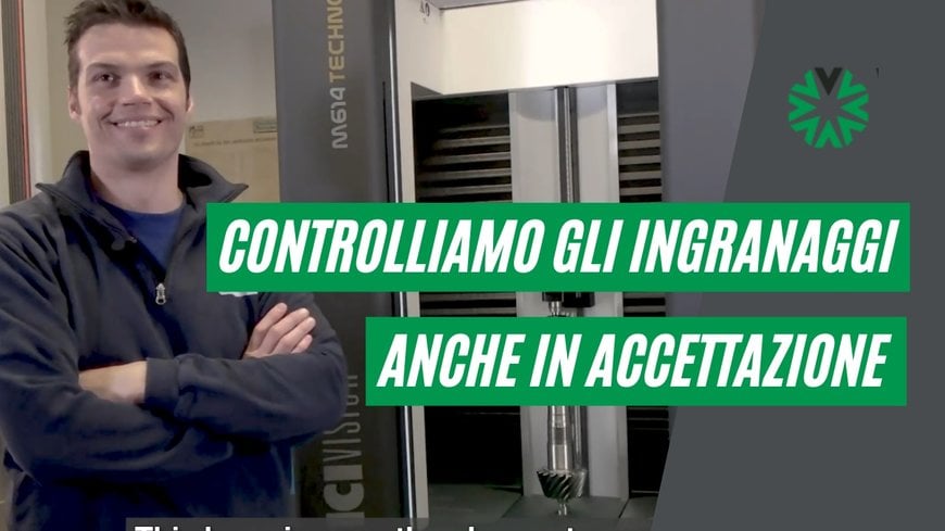 “Controlliamo gli ingranaggi sia in fase produttiva che in accettazione”